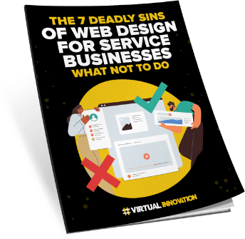 The 7 Deadly Sins of Web Design for Service Businesses: What Not to Do
